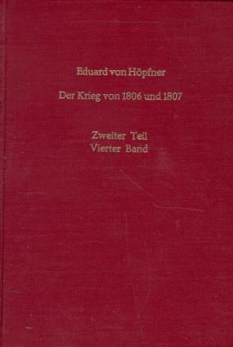 Der Krieg von 1806 und 1807. Ein Beitrag zur Geschichte der Preussischen Armee 