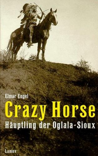 Crazy Horse - Häuptling der Oglala-Dakota 