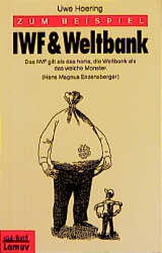 Zum Beispiel IWF & Weltbank 