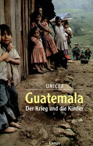 Guatemala: Der Krieg und die Kinder 