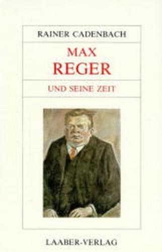 Max Reger und seine Zeit 