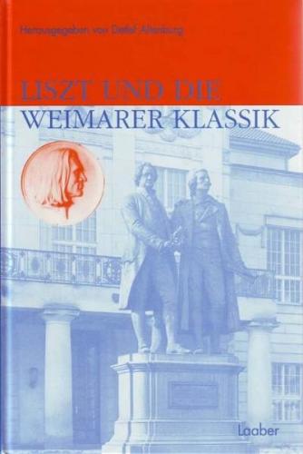 Liszt und die Weimarer Klassik 