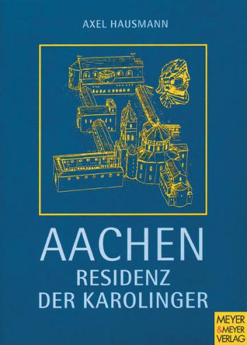 Aachen - Residenz der Karolinger 
