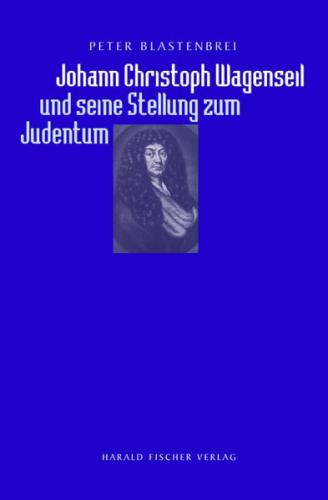 Johann Christoph Wagenseil und seine Stellung zum Judentum 
