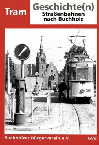 Tram Geschichte(n): Strassenbahnen nach Buchholz 
