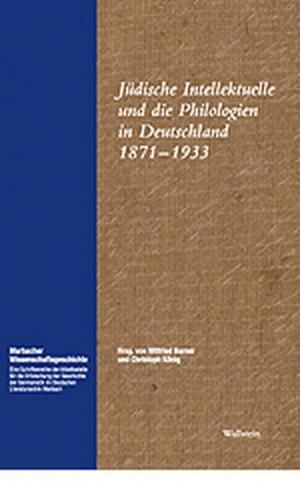 Jüdische Intellektuelle und die Philologien in Deutschland 1871 - 1933 