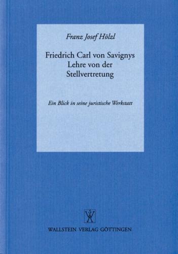Friedrich Carl von Savignys Lehre von der Stellvertretung 
