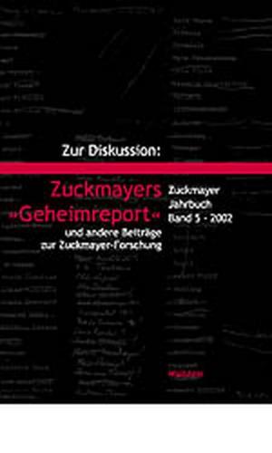 Zur Diskussion: Zuckmayers »Geheimreport« und andere Beiträge zur Zuckmayer-Forschung 