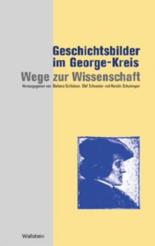 Geschichtsbilder im George-Kreis: Wege zur Wissenschaft 