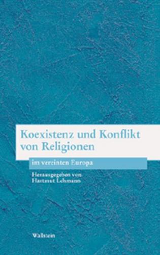 Koexistenz und Konflikt von Religionen im vereinten Europa 