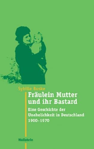 Fräulein Mutter und ihr Bastard 
