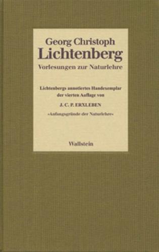 Vorlesungen zur Naturlehre. Lichtenbergs annotiertes Handexemplar der vierten Auflage von Johann Christian Polykarp Erxleben: »Anfangsgründe der Naturlehre« 