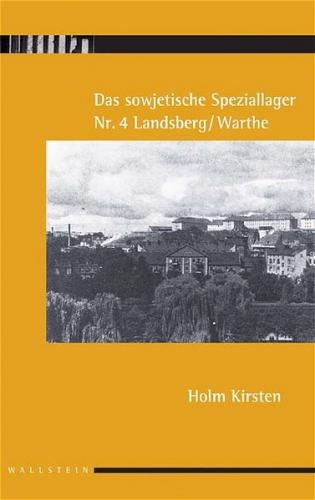 Das sowjetische Speziallager Nr. 4 Landsberg/Warthe 