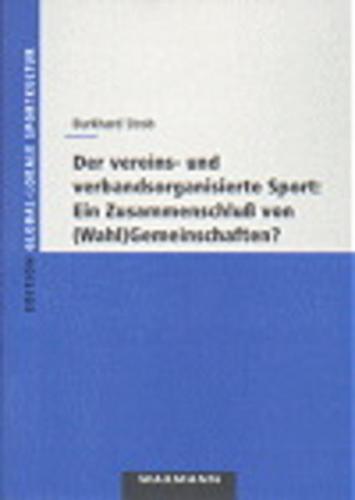 Der vereins- und verbandsorganisierte Sport - Ein Zusammenschluß von (Wahl-)Gemeinschaften? 