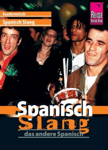 Reise Know-How Sprachführer Spanisch Slang - das andere Spanisch 
