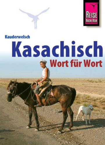Reise Know-How Sprachführer Kasachisch - Wort für Wort 