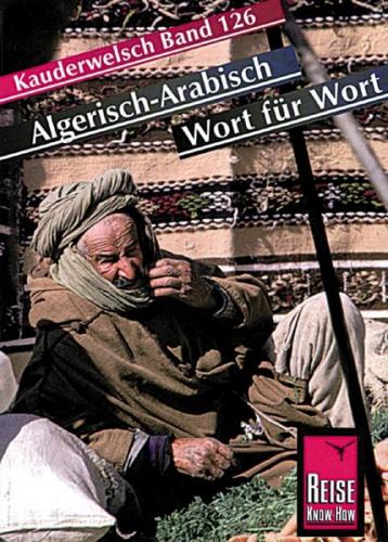 Reise Know-How Sprachführer Algerisch-Arabisch - Wort für Wort 