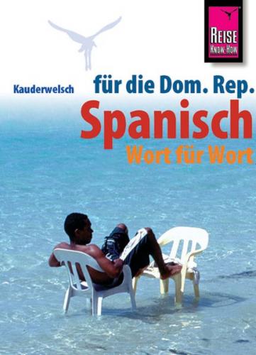 Reise Know-How Sprachführer Spanisch für die Dominikanische Republik - Wort für Wort 