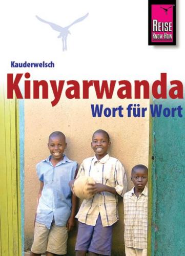 Reise Know-How Sprachführer Kinyarwanda für Ruanda und Burundi - Wort für Wort 