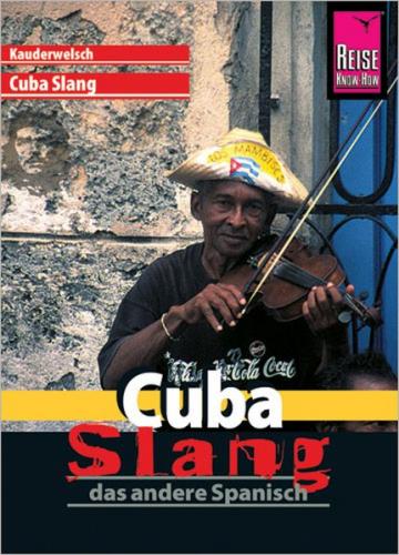 Reise Know-How Sprachführer Cuba Slang - das andere Spanisch 