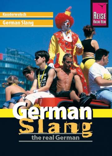 Reise Know-How Kauderwelsch German Slang - the real German 