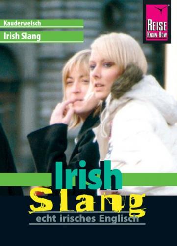Reise Know-How Sprachführer Irish Slang - echt irisches Englisch 