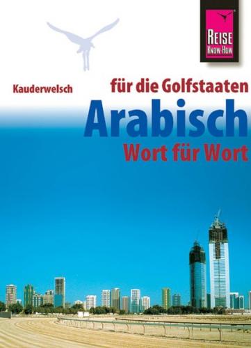 Reise Know-How Kauderwelsch Arabisch für die Golfstaaten - Wort für Wort 