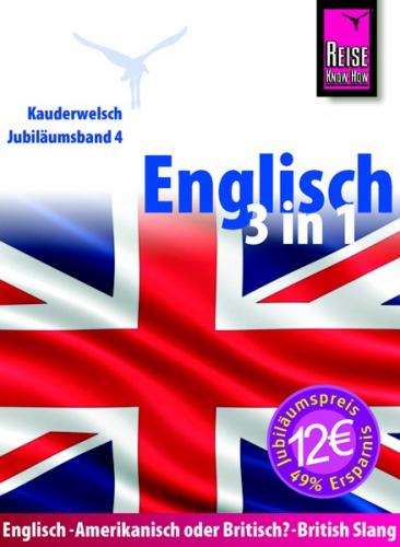 Reise Know-How Sprachführer Englisch 3 in 1: Englisch Wort für Wort, British Slang, Amerikanisch oder Britisch? 