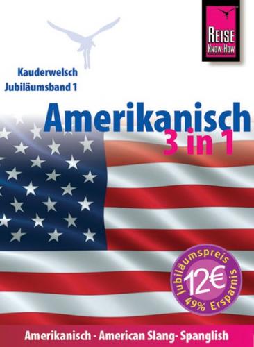 Reise Know-How Sprachführer Amerikanisch 3 in 1: Amerikanisch Wort für Wort, American Slang, Spanglish 