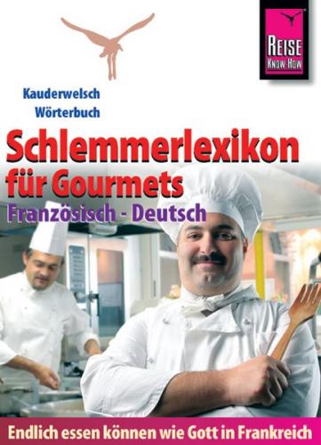 Reise Know-How Schlemmerlexikon für Gourmets - Wörterbuch Französisch-Deutsch 