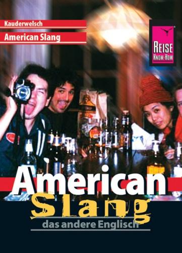 Reise Know-How Sprachführer American Slang - das andere Englisch 