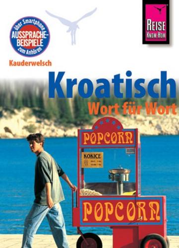 Reise Know-How Sprachführer Kroatisch - Wort für Wort 
