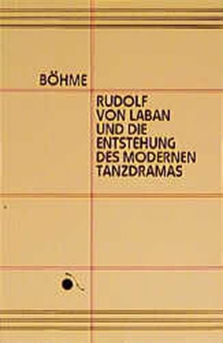 Rudolf von Laban und die Entstehung des modernen Tanzdramas 
