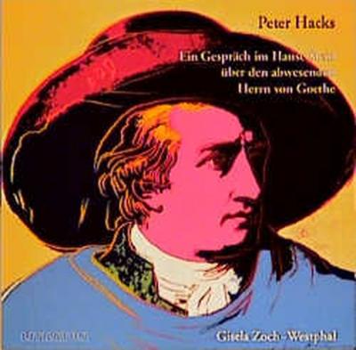 Ein Gespräch im Hause Stein über den abwesenden Herrn von Goethe (Audio-CD) 