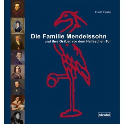 Die Familie Mendelssohn und ihre Gräber vor dem Halleschen Tor 