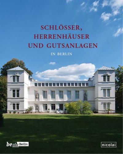 Schlösser, Herrenhäuser und Gutsanlagen in Berlin 