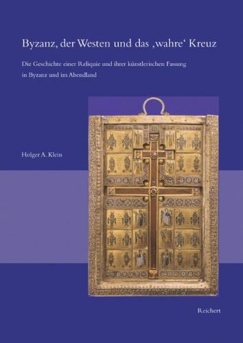 Byzanz, der Westen und das »wahre« Kreuz 