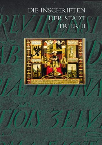 Die Inschriften der Stadt Trier II (1501 bis 1674) 