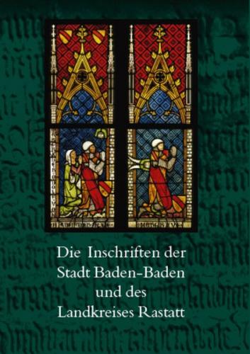 Die Inschriften der Stadt Baden-Baden und des Landkreises Rastatt 