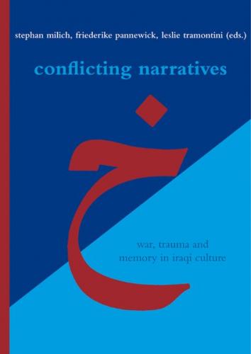 Conflicting Narratives: War, Trauma and Memory in Iraqi Culture 