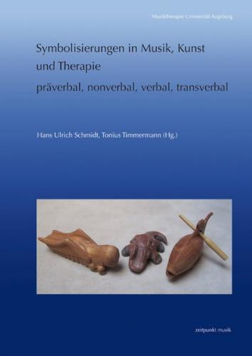 Symbolisierungen in Musik, Kunst und Therapie – präverbal, nonverbal, verbal, transverbal 