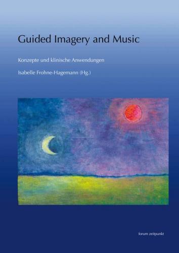 Guided Imagery and Music - Konzepte und klinische Anwendungen 