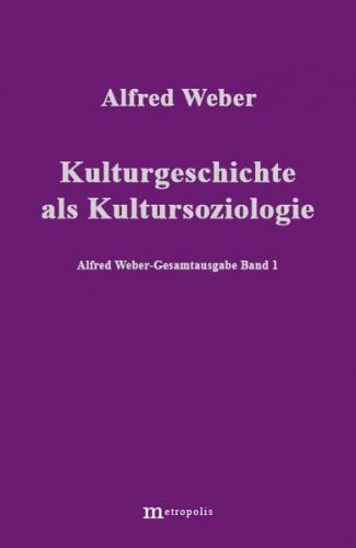 Alfred Weber Gesamtausgabe / Kulturgeschichte als Kultursoziologie 