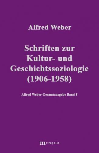 Alfred Weber Gesamtausgabe / Schriften zur Kultur und Geschichtssoziologie (1909-1958) 