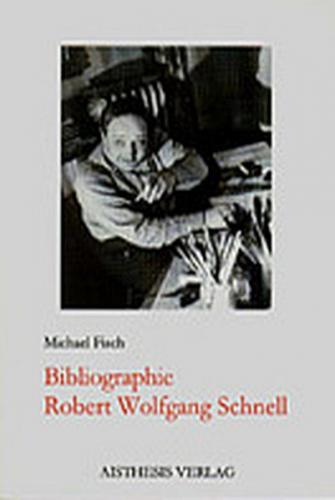 Bibliographie Robert Wolfgang Schnell 
