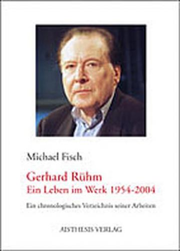 Gerhard Rühm - Ein Leben im Werk (1954-2004) 