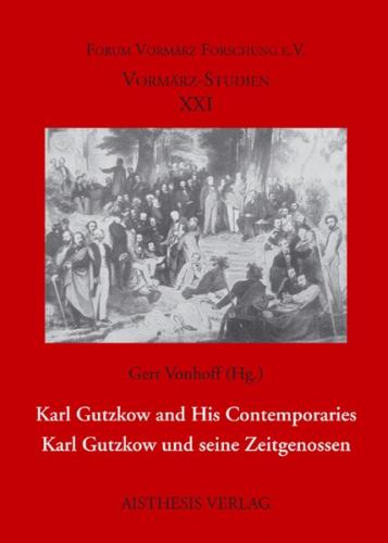 Karl Gutzkow and His Contemporaries - Karl Gutzkow und seine Zeitgenossen 