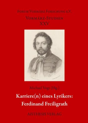Karrieren eines Lyrikers: Ferdinand Freiligrath 