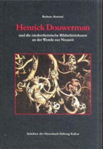 Henrik Douwermann und die niederrheinische Bildschnitzkunst an der Wende zur Neuzeit 