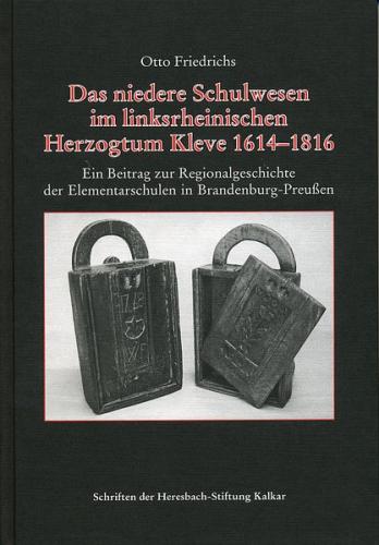 Das niedere Schulwesen im linksrheinischen Herzogtum Kleve 1614-1816 